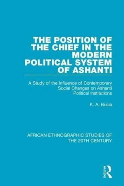 Book cover of: Position of the Chief in the Modern Political System of Ashanti. By: K. A. Busia