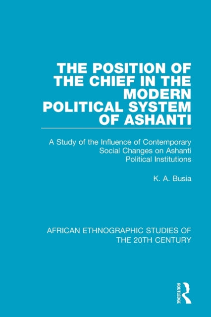 Book cover of: Position of the Chief in the Modern Political System of Ashanti. By: K. A. Busia