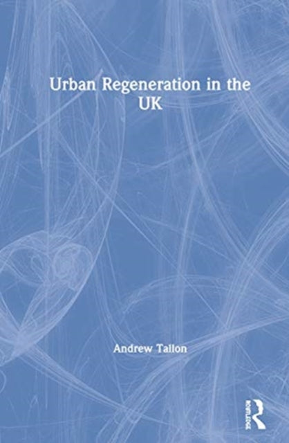 Book cover of: Urban Regeneration in the UK. By: Andrew Tallon