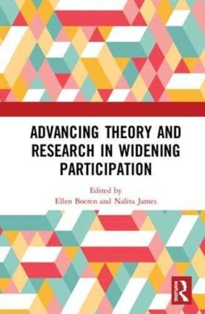 Book cover of: Advancing Theory and Research in Widening Participation. By: Ellen Boeren