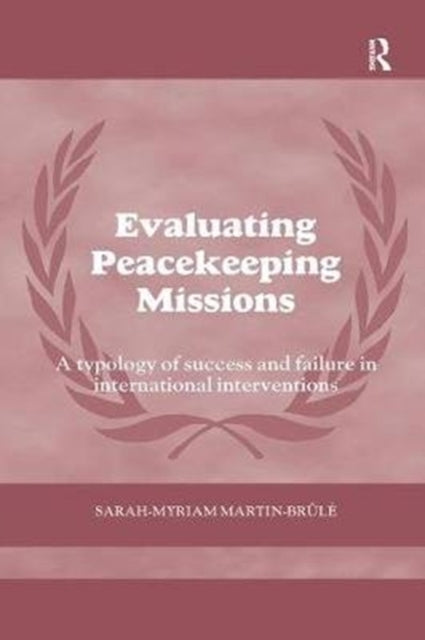 Book cover of: Evaluating Peacekeeping Missions. By: Sarah-Myriam Martin- Brûlé