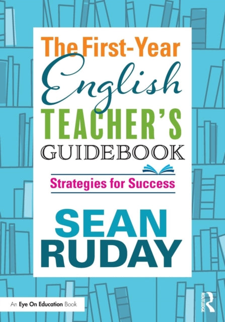 Book cover of: First-Year English Teacher's Guidebook. By: Sean Ruday