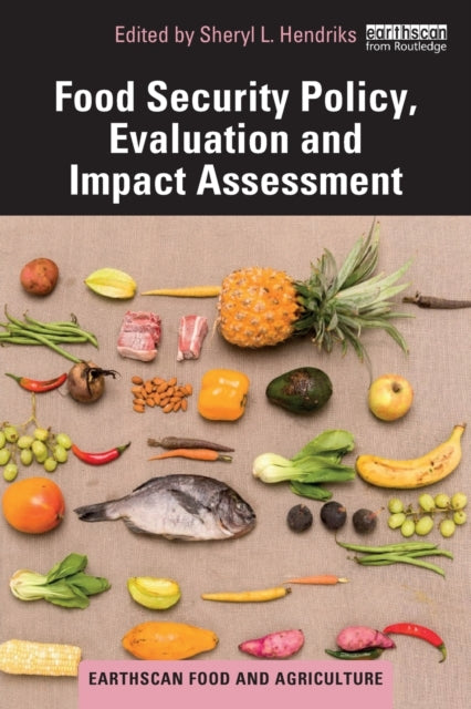 Book cover of: Food Security Policy, Evaluation and Impact Assessment. By: Sheryl. L. Hendriks