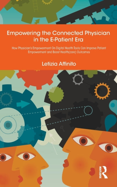 Book cover of: Empowering the Connected Physician in the E-Patient Era. By: Letizia Affinito