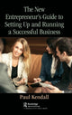 Book cover of: New Entrepreneur's Guide to Setting Up and Running a Successful Business. By: Paul Kendall