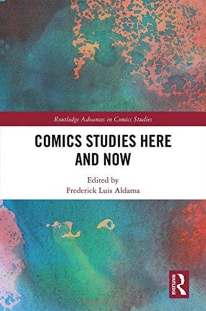 Book cover of: Comics Studies Here and Now. By: Frederick Luis Aldama