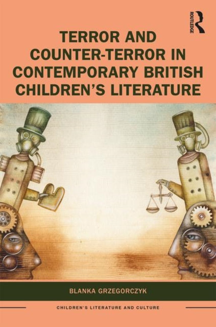 Book cover of: Terror and Counter-Terror in Contemporary British Children’s Literature. By: Blanka Grzegorczyk