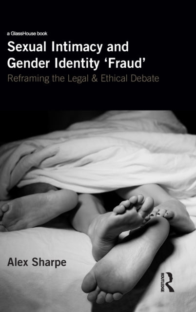 Book cover of: Sexual Intimacy and Gender Identity 'Fraud'. By: Alex Sharpe
