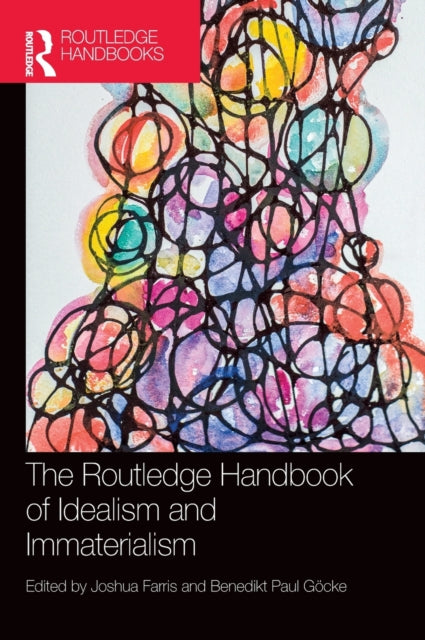 Book cover of: Routledge Handbook of Idealism and Immaterialism. By: Joshua R. Farris