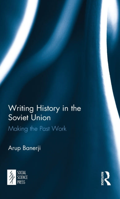 Book cover of: Writing History in the Soviet Union. By: Banerji Arup