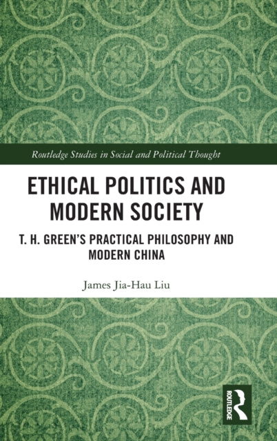 Book cover of: Ethical Politics and Modern Society. By: James Jia-Hau Liu