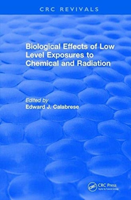 Book cover of: Biological Effects of Low Level Exposures to Chemical and Radiation. By: Edward J. Calabrese