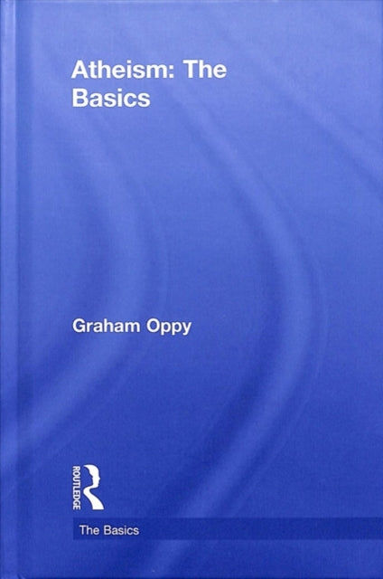 Book cover of: Atheism: The Basics. By: Graham Oppy