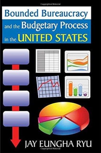 Book cover of: Bounded Bureaucracy and the Budgetary Process in the United States. By: Jay Ryu