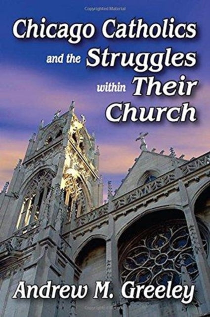 Book cover of: Chicago Catholics and the Struggles within Their Church. By: Robert J. Haggerty
