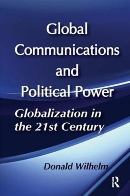Book cover of: Global Communications and Political Power. By: Donald Wilhelm