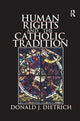 Book cover of: Human Rights and the Catholic Tradition. By: Donald Dietrich