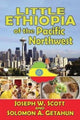 Book cover of: Little Ethiopia of the Pacific Northwest. By: Joseph W. Scott