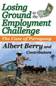 Book cover of: Losing Ground in the Employment Challenge. By: Albert Berry
