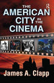 Book cover of: American City in the Cinema. By: James A. Clapp