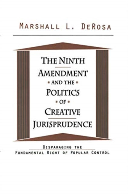 Book cover of: Ninth Amendment and the Politics of Creative Jurisprudence. By: Marshall DeRosa