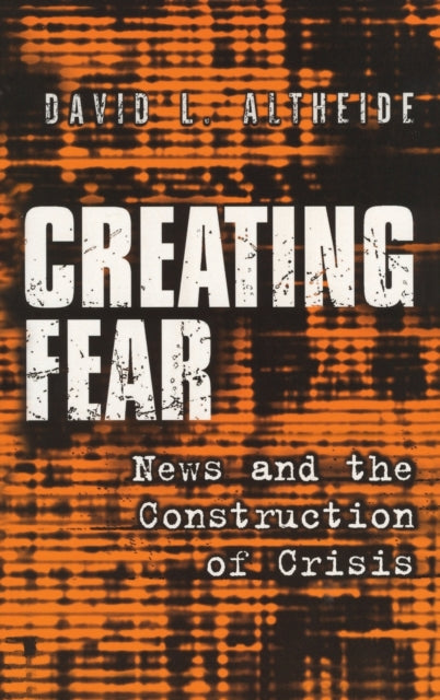Book cover of: Creating Fear. By: David L. Altheide