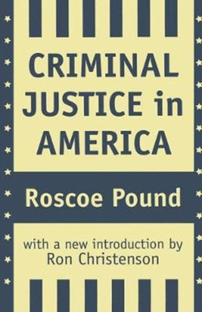 Book cover of: Criminal Justice in America. By: Roscoe Pound
