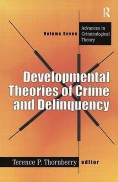 Book cover of: Developmental Theories of Crime and Delinquency. By: Terence Thornberry