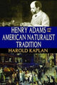 Book cover of: Henry Adams and the American Naturalist Tradition. By: Harold Kaplan
