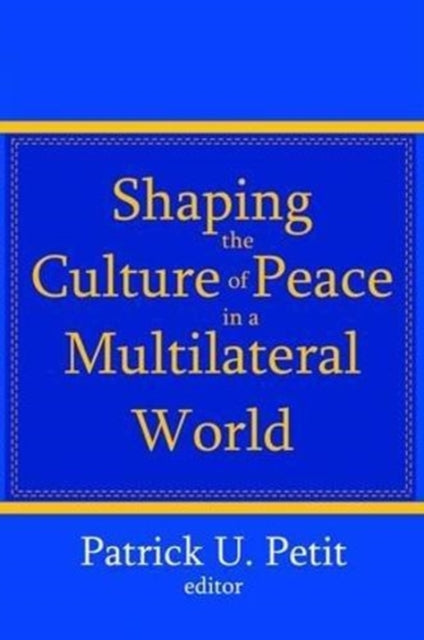 Shaping the Culture of Peace in a Multilateral World