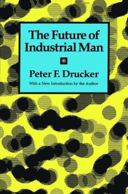 Book cover of: Future of Industrial Man. By: Peter F. Drucker
