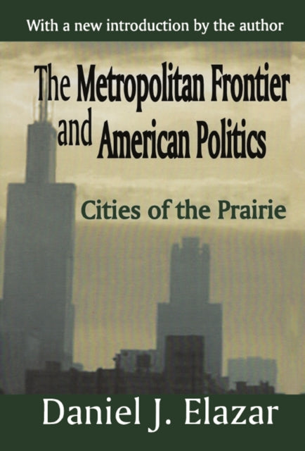 Book cover of: Metropolitan Frontier and American Politics