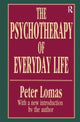 Book cover of: Psychotherapy of Everyday Life. By: Peter Lomas