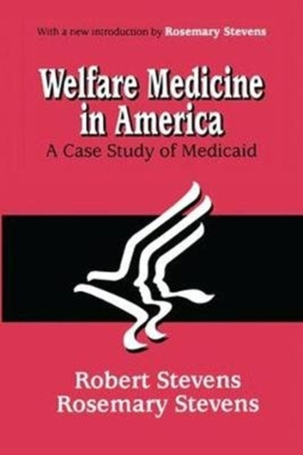 Book cover of: Welfare Medicine in America. By: Rosemary A. Stevens
