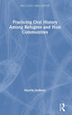 Book cover of: Practicing Oral History Among Refugees and Host Communities. By: Marella Hoffman