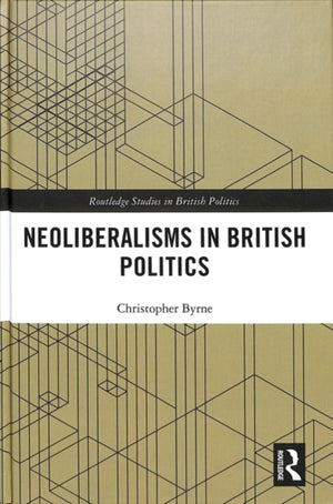 Neoliberalisms in British Politics
