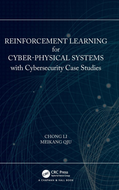 Book cover of: Reinforcement Learning for Cyber-Physical Systems. By: Chong Li