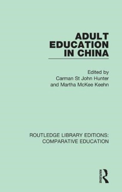 Book cover of: Adult Education in China. By: Carman St John Hunter