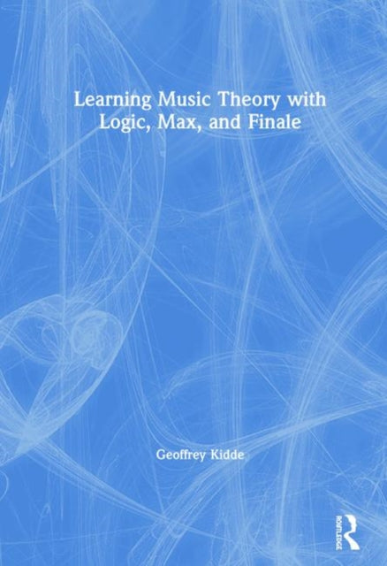 Book cover of: Learning Music Theory with Logic, Max, and Finale. By: Geoffrey Kidde