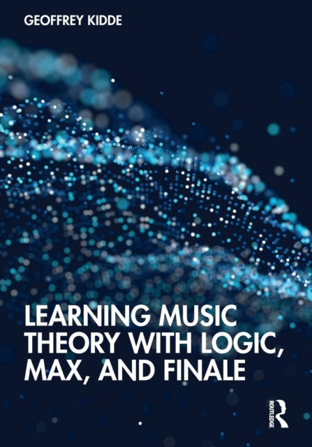 Book cover of: Learning Music Theory with Logic, Max, and Finale. By: Geoffrey Kidde