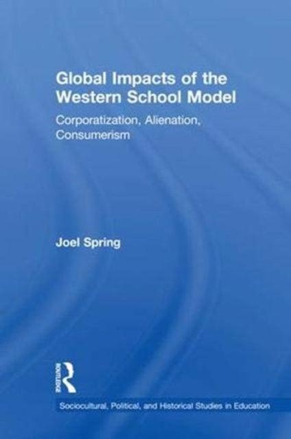 Book cover of: Global Impacts of the Western School Model. By: Joel H. Spring
