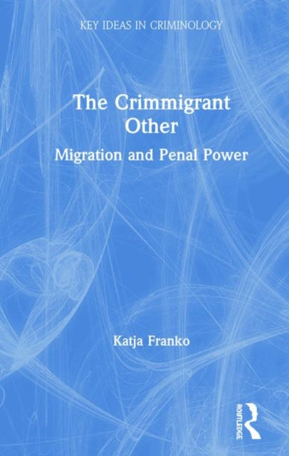 Book cover of: Crimmigrant Other. By: Katja Franko
