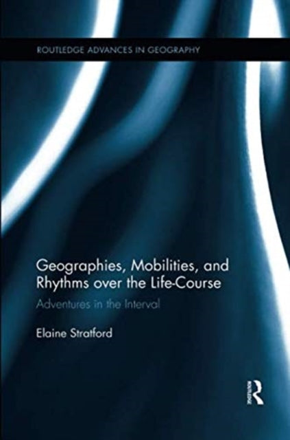 Geographies, Mobilities, and Rhythms over the Life-Course