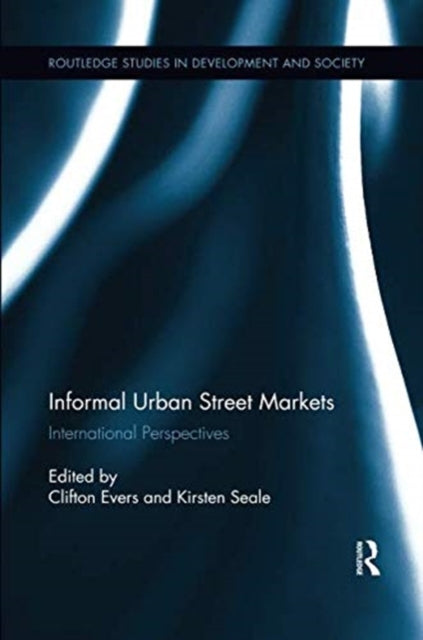 Book cover of: Informal Urban Street Markets. By: Clifton Evers