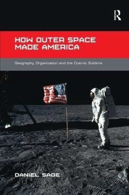 Book cover of: How Outer Space Made America. By: Daniel Sage