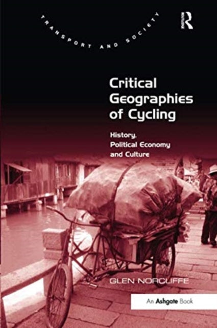 Book cover of: Critical Geographies of Cycling. By: Glen Norcliffe