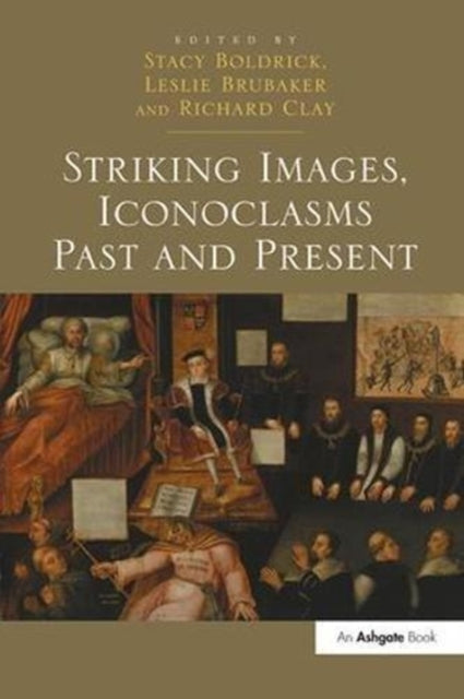 Book cover of: Striking Images, Iconoclasms Past and Present. By: Stacy Boldrick