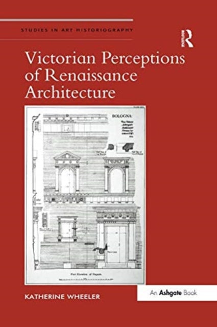 Book cover of: Victorian Perceptions of Renaissance Architecture. By: Katherine Wheeler