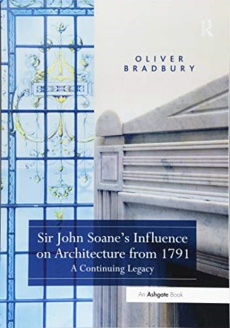 Sir John Soane’s Influence on Architecture from 1791