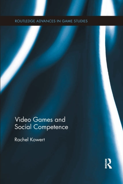 Book cover of: Video Games and Social Competence. By: Rachel Kowert